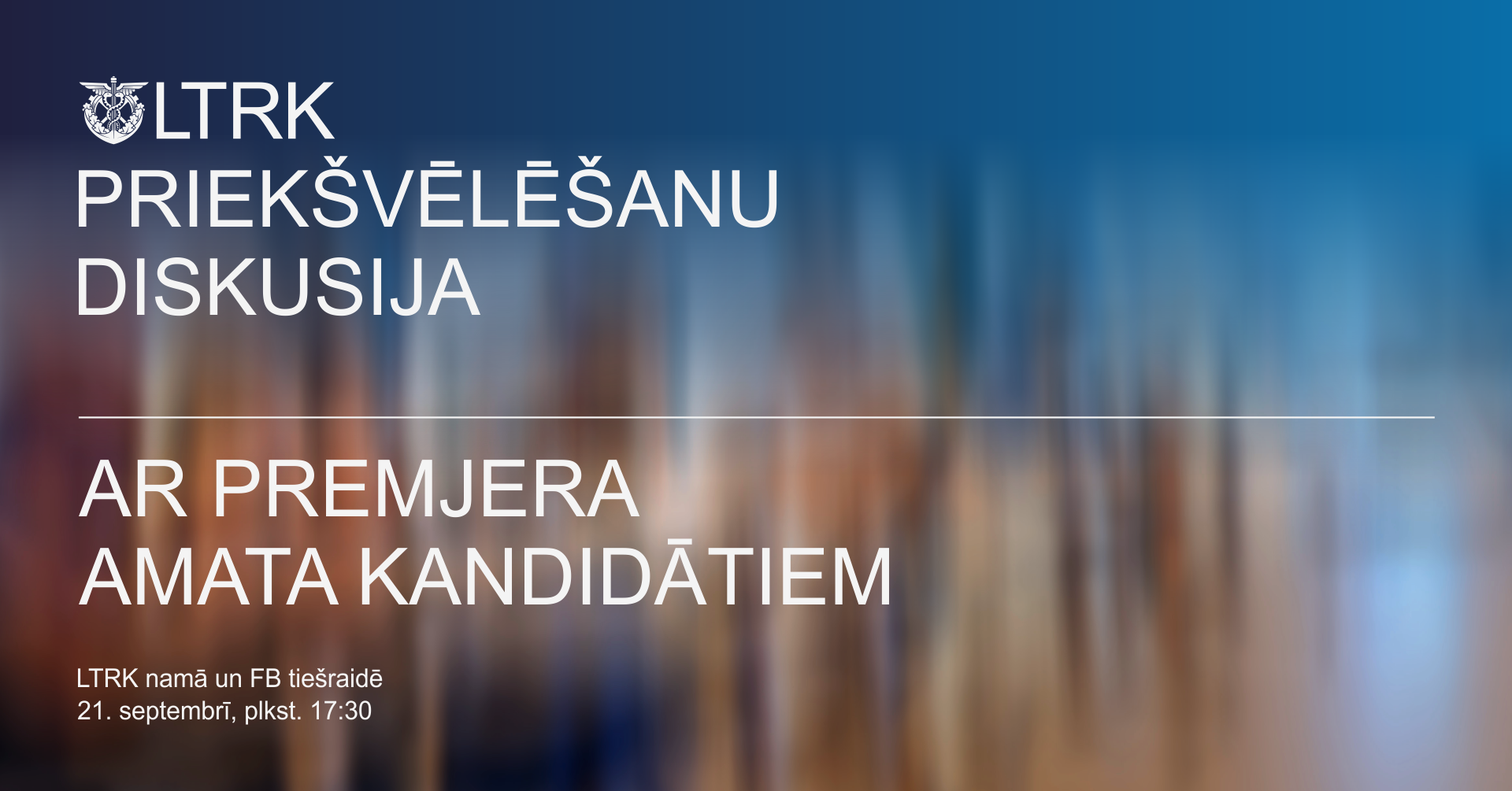 LTRK rīko priekšvēlēšanu diskusiju Ministru prezidenta amata kandidātiem